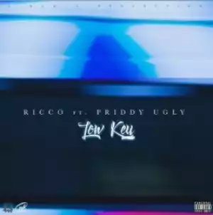 Ricco Luty - Low Key Ft Priddy Ugly